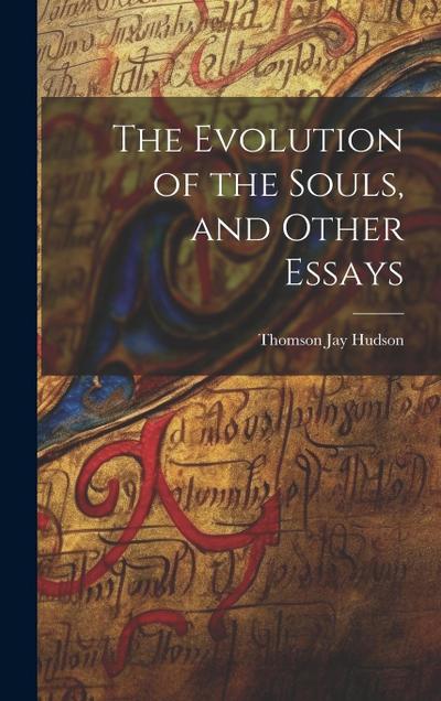 The Evolution of the Souls, and Other Essays
