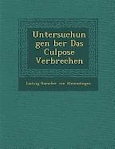 Untersuchungen Ber Das Culpose Verbrechen