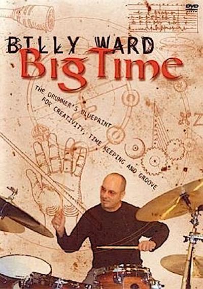 Billy Ward: Big Time: The Drummer’s Blueprint for Creativity, Time Keeping and Groove