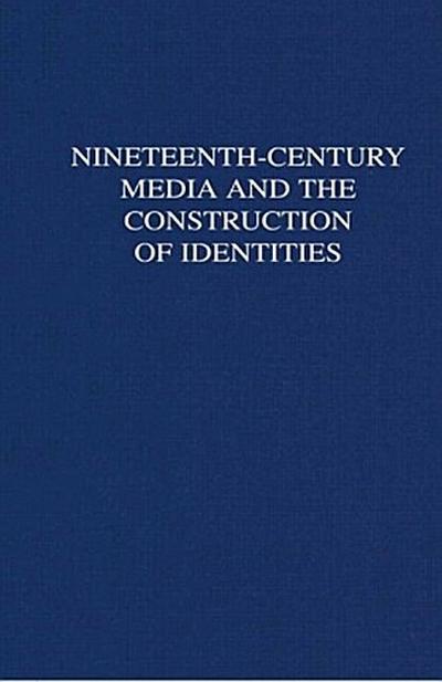 Nineteenth-Century Media and the Construction of Identities