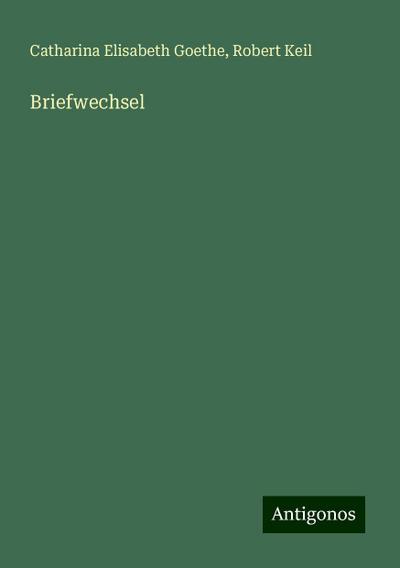 Goethe, C: Briefwechsel