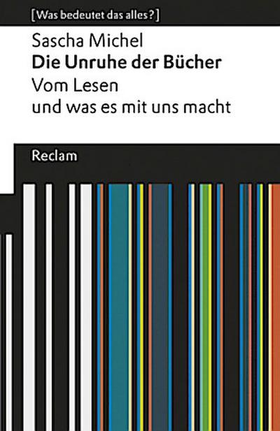 Die Unruhe der Bücher. Vom Lesen und was es mit uns macht. [Was bedeutet das alles?]