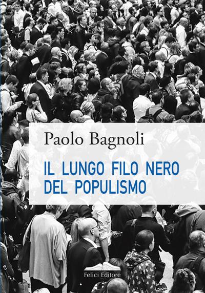 Bagnoli, P: Lungo filo nero del populismo