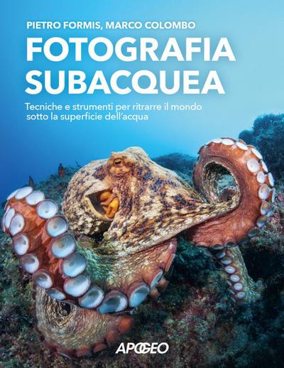 Fotografia subacquea. Tecniche e strumenti per ritrarre il mondo sotto la superficie dell’acqua