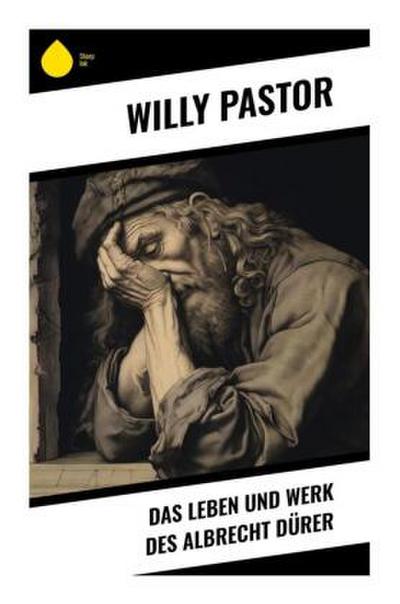 Das Leben und Werk des Albrecht Dürer