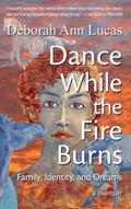 Dance While the Fire Burns