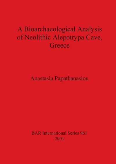 A Bioarchaeological Analysis of Neolithic Alepotrypa Cave, Greece