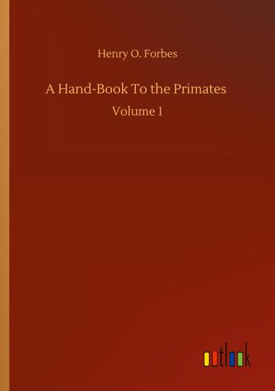 A Hand-Book To the Primates