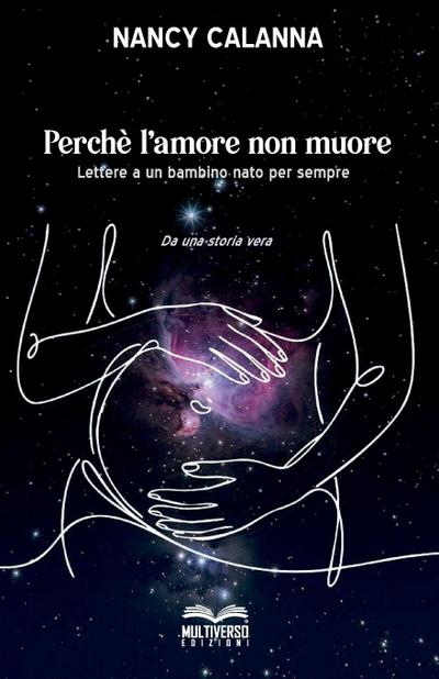 Perchè l’amore non muore. Lettere ad un bambino nato per sempre