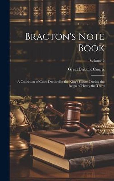 Bracton’s Note Book: A Collection of Cases Decided in the King’s Courts During the Reign of Henry the Third; Volume 2
