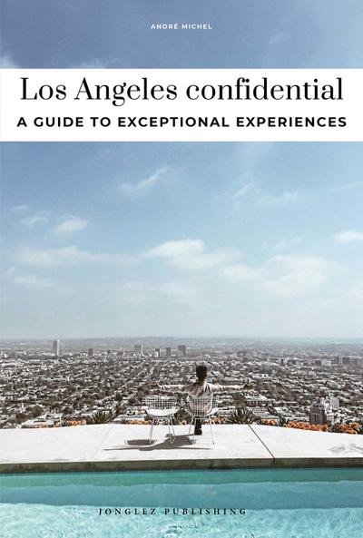 Los Angeles Confidential - A Guide to Exceptional Experiences