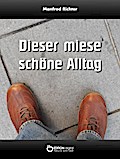 Dieser miese schöne Alltag