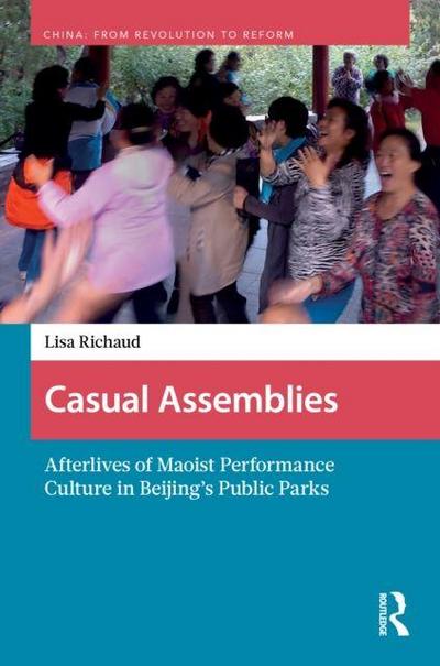 Casual Assemblies: Afterlives of Maoist Performance Culture in Beijing’s Public Parks