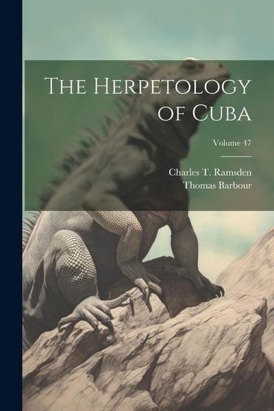 The Herpetology of Cuba; Volume 47