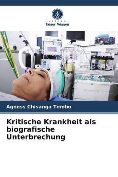 Kritische Krankheit als biografische Unterbrechung
