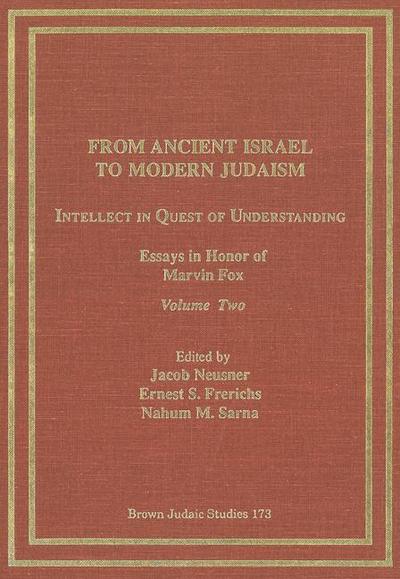 From Ancient Israel to Modern Judaism: Intellect in Quest of Understanding Vol. 2