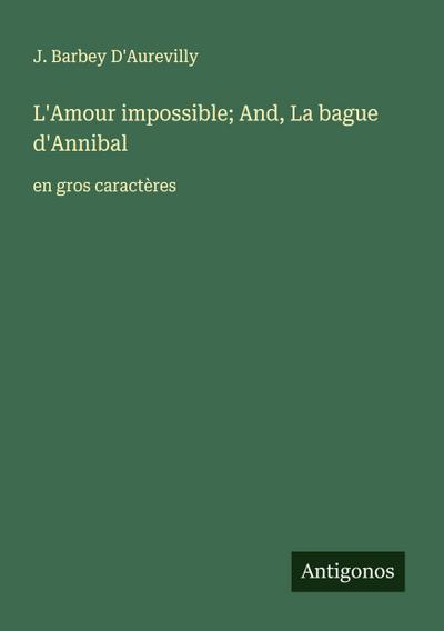 L’Amour impossible; And, La bague d’Annibal