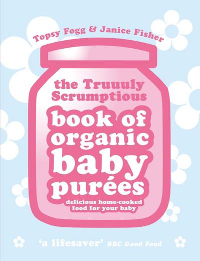 Truuuly Scrumptious Book of Organic Baby Purees