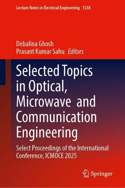 Selected Topics in Optical, Microwave and Communication Engineering