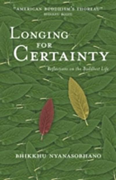 Longing for Certainty : Reflections on the Buddhist Life