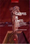 Cuerpos al límite: tortura, subjetividad y memoria en Colombia (1977-1982)
