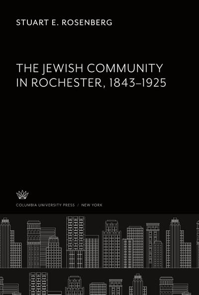 The Jewish Community in Rochester 1843-1925