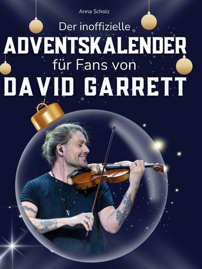 Der inoffizielle Adventskalender für Fans von David Garrett