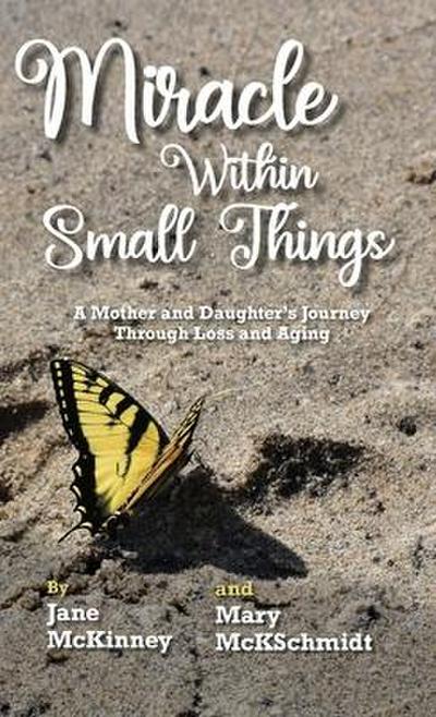 Miracle Within Small Things: A Mother and Daughter’s Journey Through Loss and Aging