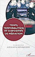 Temps, temporalité(s) et dispositifs de médiation
