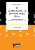Vorstandsarbeit im gemeinnützigen Verein. Zwischen unentgeltlicher Geschäftsführung und Haftungsrisiko