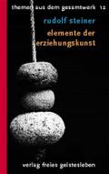 Rudolf Steiner Themen aus dem Gesamtwerk (Themen TB.), Nr.12, Elemente der Erziehungskunst