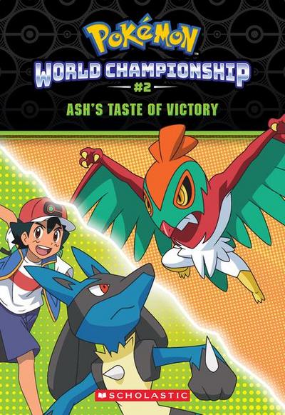 Ash’s Taste of Victory (Pokémon: World Championship Trilogy #2)