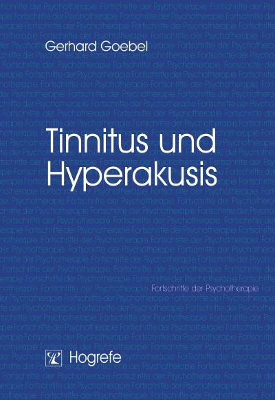 Tinnitus und Hyperakusis (Fortschritte der Psychotherapie / Manuale für die Praxis)