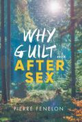Why Guilt . . . . After Sex