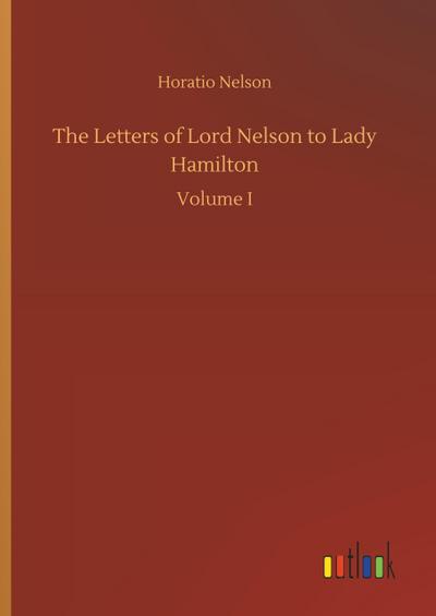 The Letters of Lord Nelson to Lady Hamilton