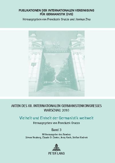 Akten des XII. Internationalen Germanistenkongresses Warschau 2010- Vielheit und Einheit der Germanistik weltweit
