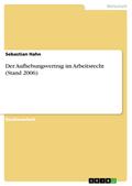 Der Aufhebungsvertrag im Arbeitsrecht (Stand 2006)