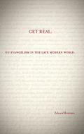 Get Real: On Evangelism in the Late Modern World