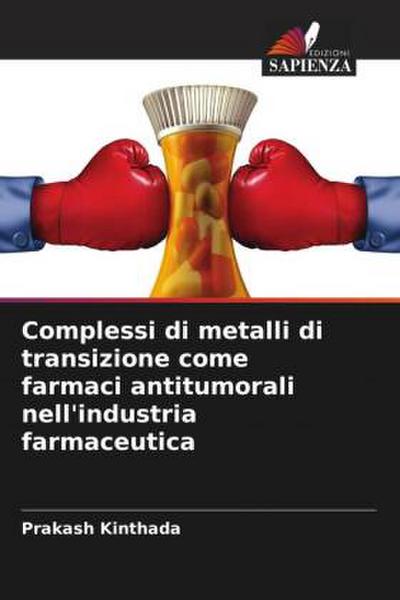 Complessi di metalli di transizione come farmaci antitumorali nell’industria farmaceutica