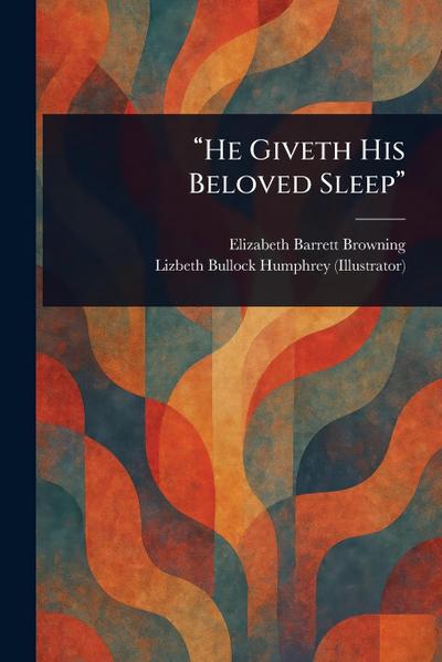 "He Giveth His Beloved Sleep"