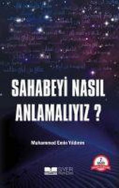 Sahabeyi Nasil Anlamaliyiz