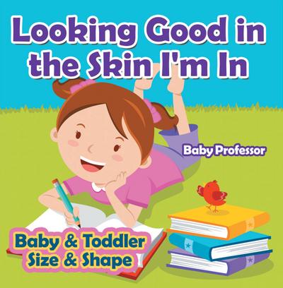 Looking Good in the Skin I’m In | Baby & Toddler Size & Shape