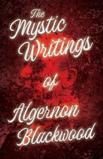 The Mystic Writings of Algernon Blackwood