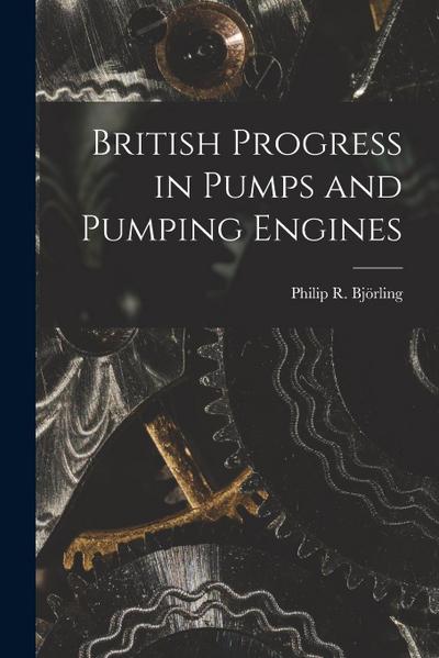 British Progress in Pumps and Pumping Engines