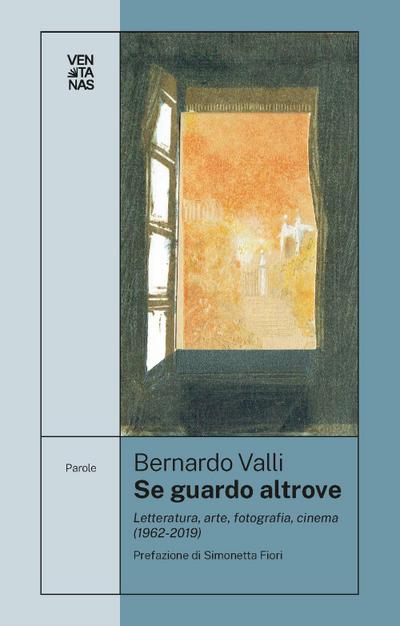 Valli, B: Se guardo altrove. Letteratura, arte, fotografia