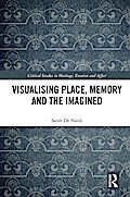 Visualising Place, Memory and the Imagined