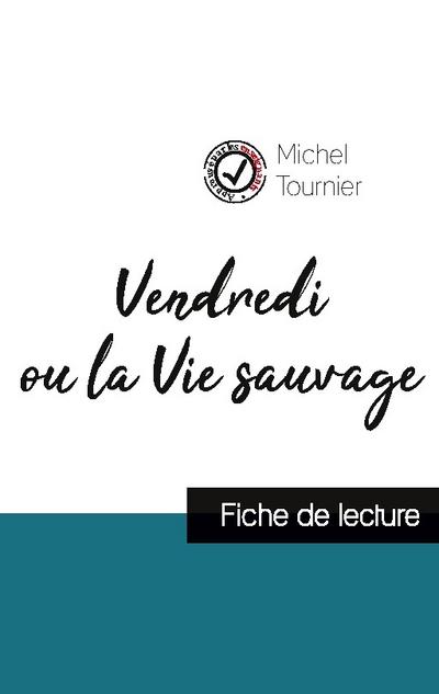Vendredi ou la Vie sauvage de Michel Tournier (fiche de lecture et analyse complète de l’oeuvre)