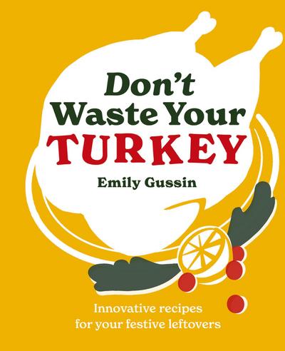 Don’t Waste Your Turkey