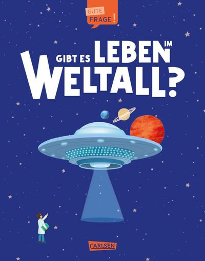 Gibt es Leben im Weltall? (Gute Frage!)