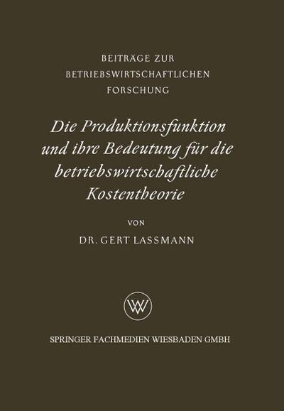 Die Produktionsfunktion und ihre Bedeutung für die betriebswirtschaftliche Kostentheorie